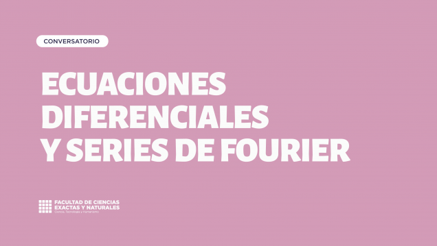 imagen Conferencia "Ecuaciones Diferenciales y Series de Fourier: fundamentos, aplicaciones y trayectorias de investigación"