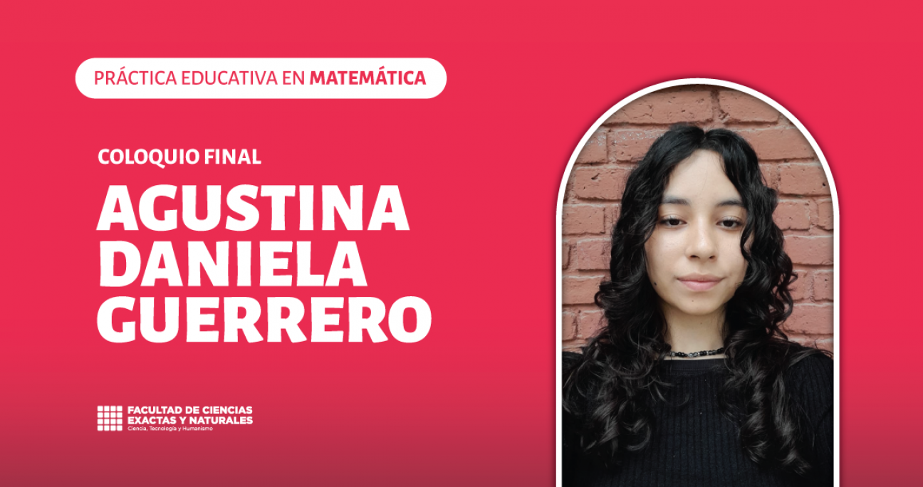 imagen Coloquio final del espacio curricular: Práctica educativa en matemática a cargo de Agustina Daniela Guerrero