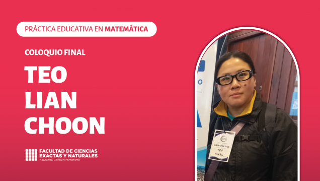 imagen Coloquio final del espacio Curricular: Práctica Educativa en Matemática a cargo de Teo Lian Choon