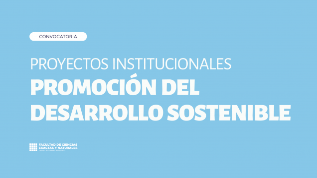 imagen Convocatoria: Proyectos Institucionales para la Promoción del Desarrollo Sostenible 2025 (FCEN) 