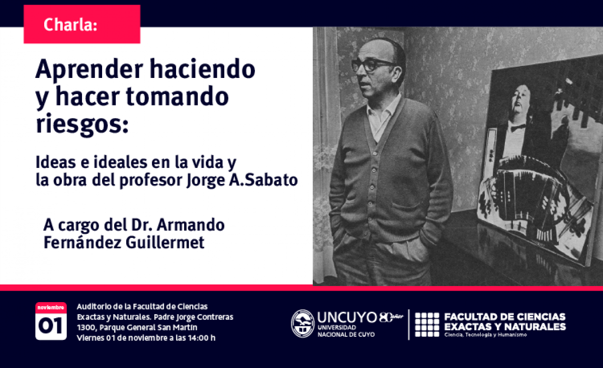 imagen Charla "Aprender…haciendo"  y  "hacer…tomando riesgos": Ideas e ideales en la vida y la obra del profesor Jorge A. Sabato