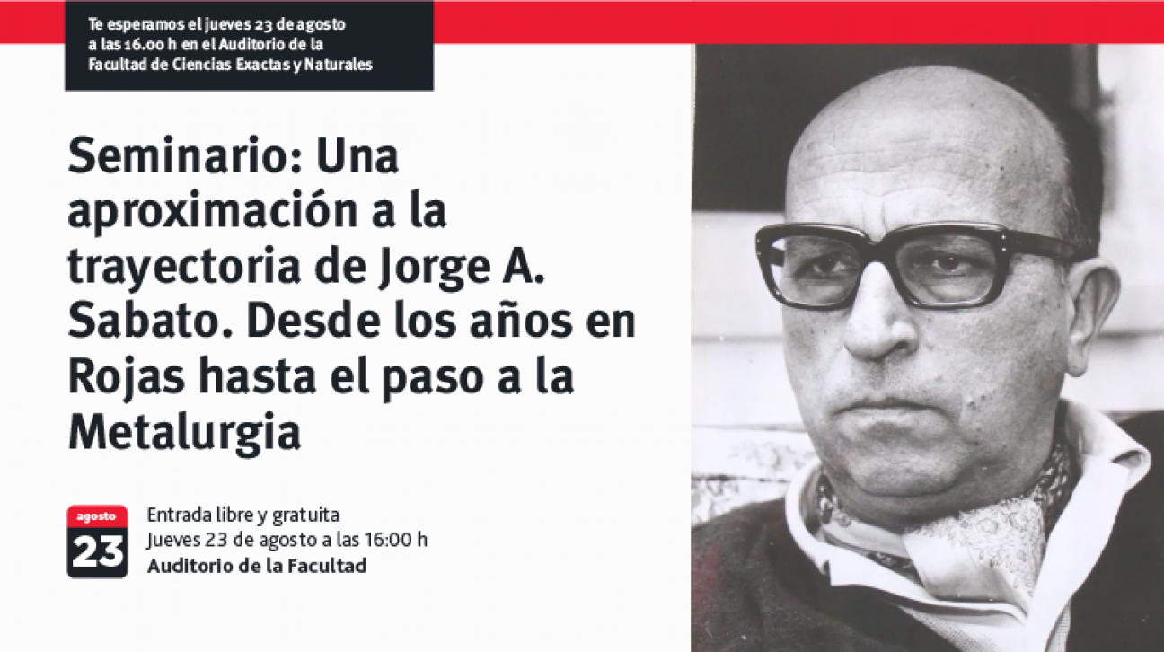 imagen Seminario: Una aproximación a la trayectoria de Jorge A. Sabato. Desde los años en Rojas hasta el paso a la Metalurgia