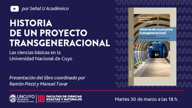 imagen Se presenta "Historia de un Proyecto Transgeneracional: Las ciencias básicas en la Universidad Nacional de Cuyo"
